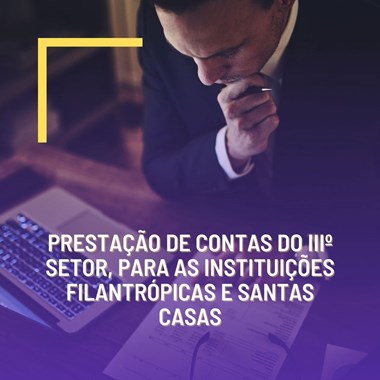 Prestação de Contas do IIIº Setor, para as Instituições Filantrópicas e Santas Casas